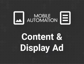 Mobile Automation Content Marketing & Display Ads