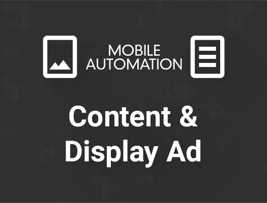 Mobile Automation Content Marketing & Display Ads